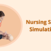 Nursing Skills Simulation: What you Need to Know?