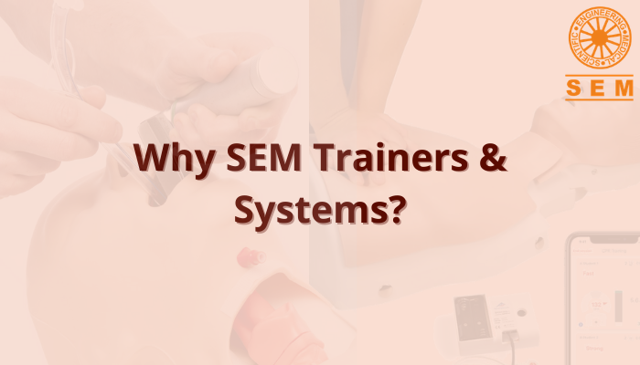 Why Choose SEM Trainers & Systems for Medical Simulation?