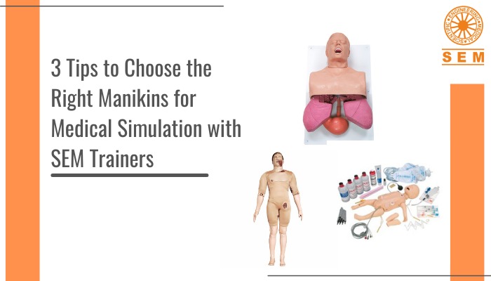 3 Tips to Choose the Right Manikins for Medical Simulation with SEM Trainers