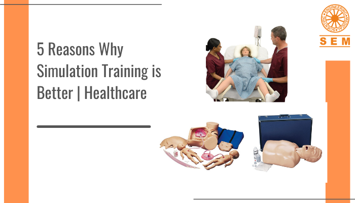 5 Reasons Why Simulation Training is Better | Healthcare